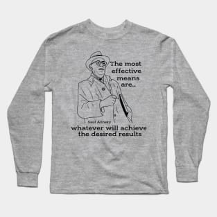 Saul Alinsky quate on getting results Long Sleeve T-Shirt